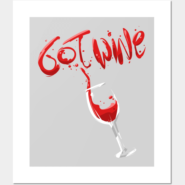 Got Wine, Funny Red Wine Drinking Wall Art by PhantomDesign